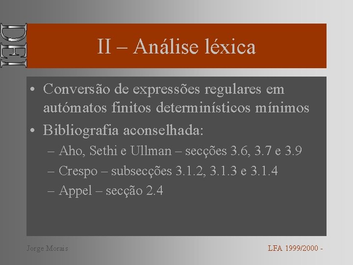 II – Análise léxica • Conversão de expressões regulares em autómatos finitos determinísticos mínimos