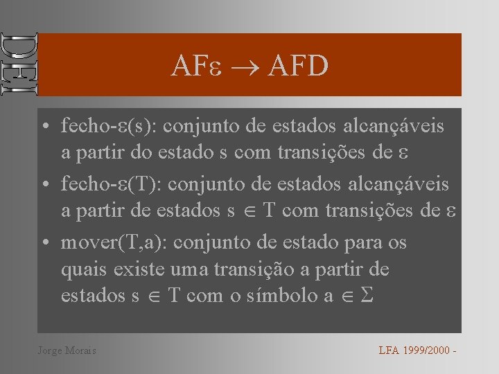 AF AFD • fecho- (s): conjunto de estados alcançáveis a partir do estado s