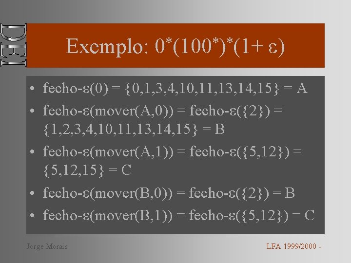 Exemplo: * * * 0 (100 ) (1+ ) • fecho- (0) = {0,