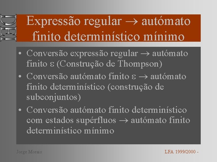 Expressão regular autómato finito determinístico mínimo • Conversão expressão regular autómato finito (Construção de