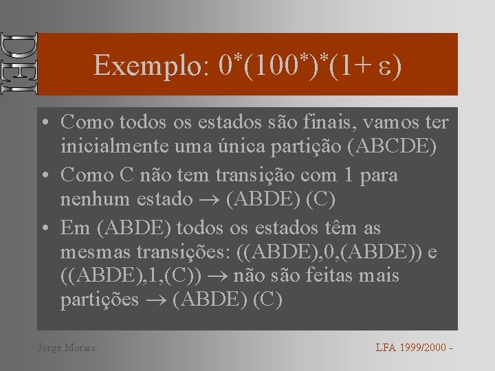 Exemplo: * * * 0 (100 ) (1+ ) • Como todos os estados