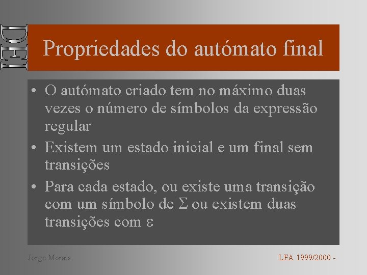 Propriedades do autómato final • O autómato criado tem no máximo duas vezes o