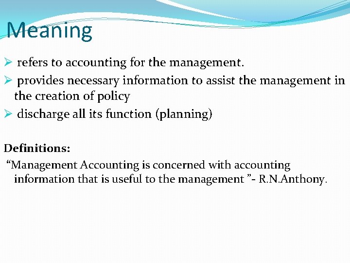 Meaning Ø refers to accounting for the management. Ø provides necessary information to assist