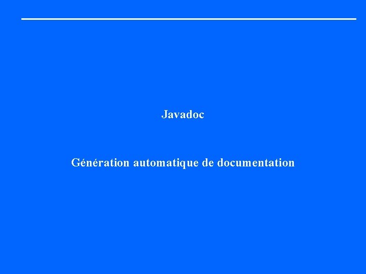 Javadoc Génération automatique de documentation 