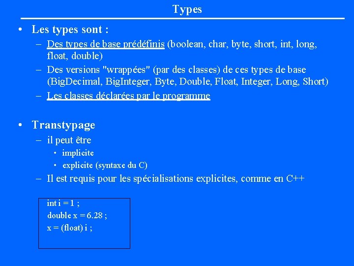 Types • Les types sont : – Des types de base prédéfinis (boolean, char,