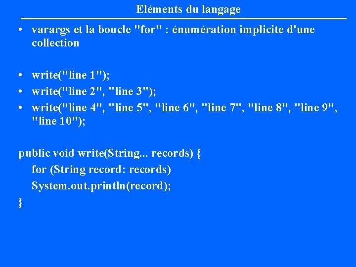 Eléments du langage • varargs et la boucle "for" : énumération implicite d'une collection