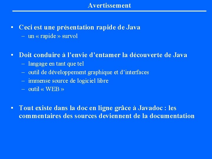 Avertissement • Ceci est une présentation rapide de Java – un « rapide »