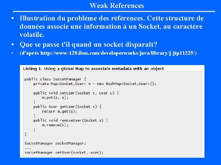 Weak References • Illustration du problème des références. Cette structure de données associe une