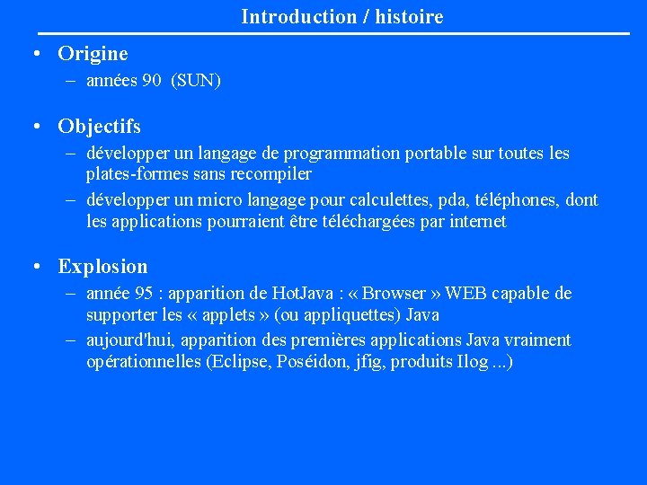 Introduction / histoire • Origine – années 90 (SUN) • Objectifs – développer un