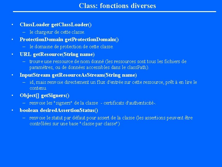 Class: fonctions diverses • • • Class. Loader get. Class. Loader() – le chargeur