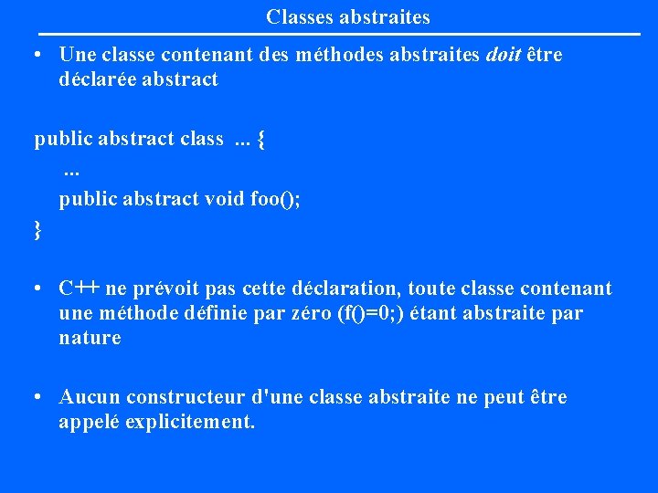 Classes abstraites • Une classe contenant des méthodes abstraites doit être déclarée abstract public