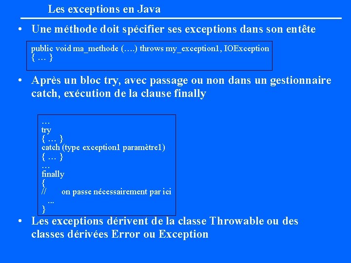 Les exceptions en Java • Une méthode doit spécifier ses exceptions dans son entête