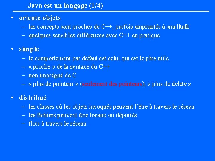 Java est un langage (1/4) • orienté objets – les concepts sont proches de