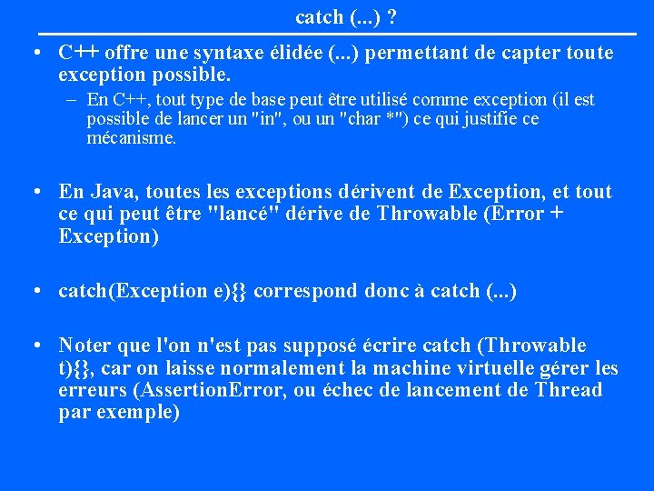 catch (. . . ) ? • C++ offre une syntaxe élidée (. .