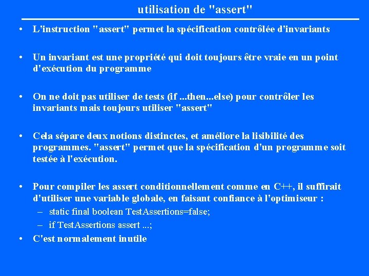 utilisation de "assert" • L'instruction "assert" permet la spécification contrôlée d'invariants • Un invariant