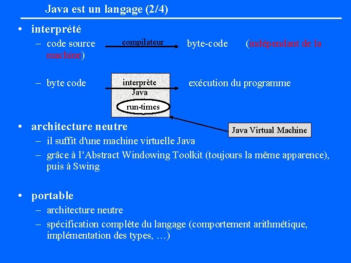 Java est un langage (2/4) • interprété – code source machine) compilateur byte-code –