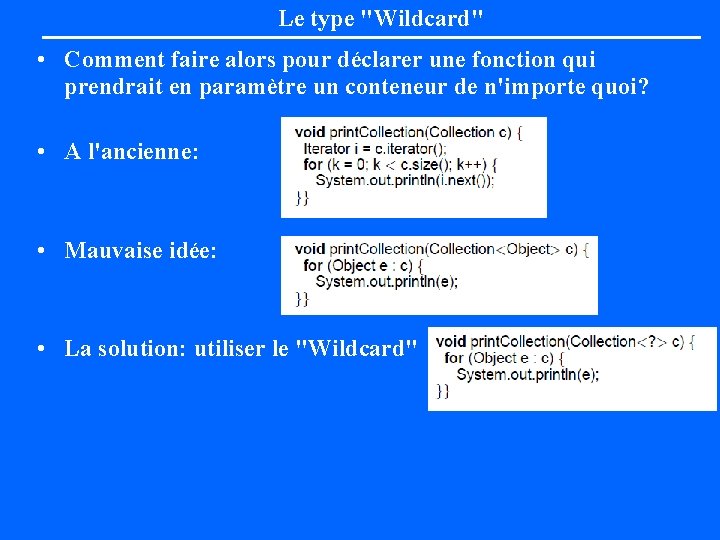 Le type "Wildcard" • Comment faire alors pour déclarer une fonction qui prendrait en