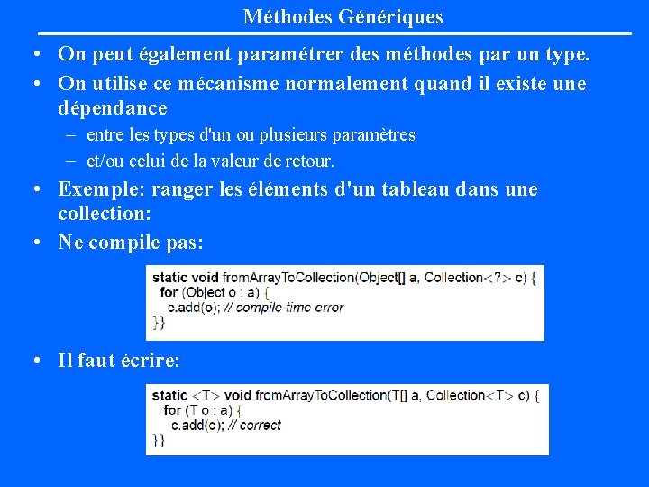 Méthodes Génériques • On peut également paramétrer des méthodes par un type. • On