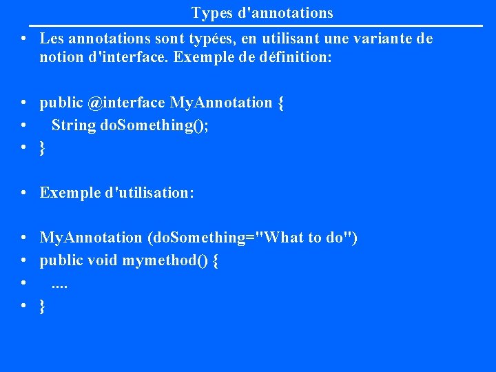 Types d'annotations • Les annotations sont typées, en utilisant une variante de notion d'interface.