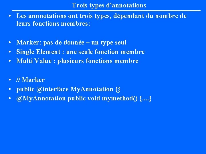 Trois types d'annotations • Les annnotations ont trois types, dépendant du nombre de leurs