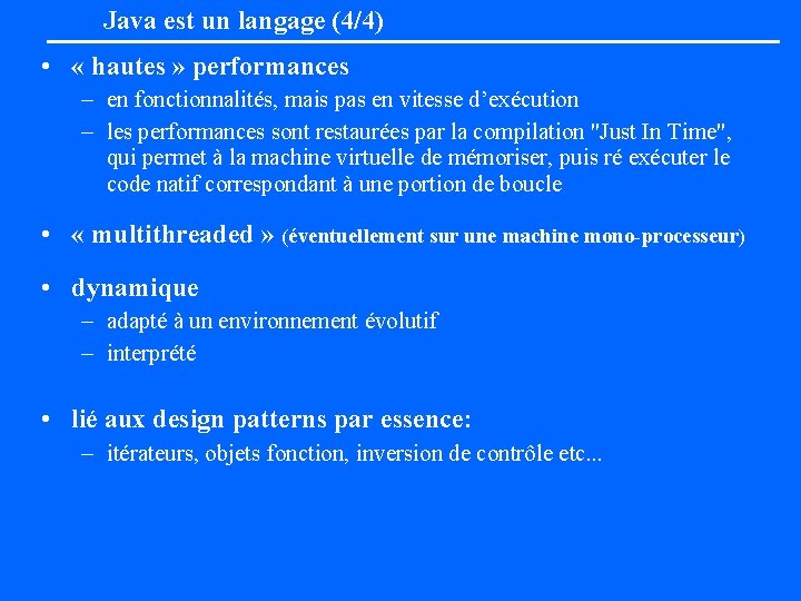 Java est un langage (4/4) • « hautes » performances – en fonctionnalités, mais