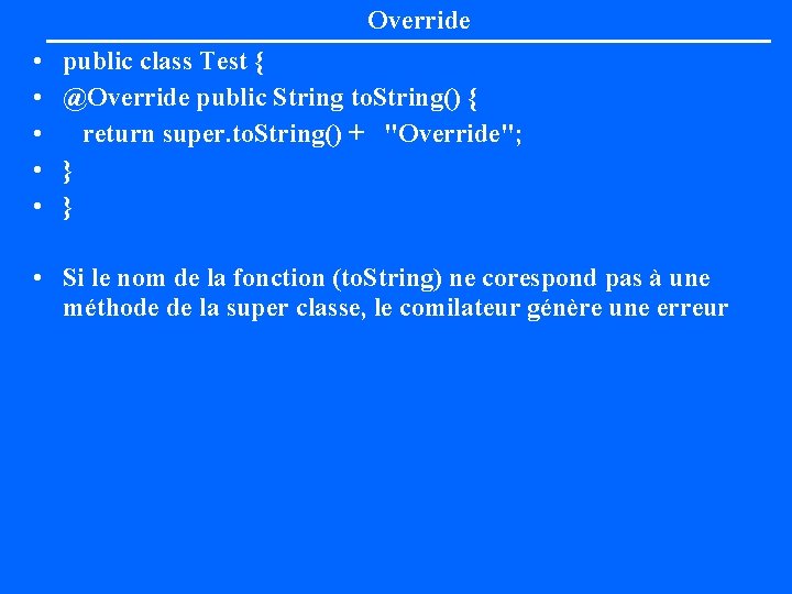 Override • • • public class Test { @Override public String to. String() {