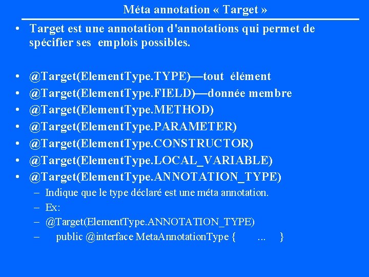 Méta annotation « Target » • Target est une annotation d'annotations qui permet de