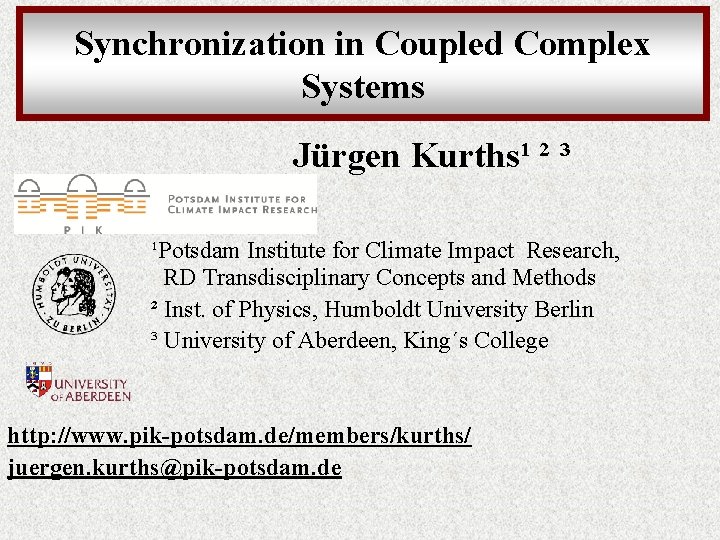 Synchronization in Coupled Complex Systems Jürgen Kurths¹ ² ³ ¹Potsdam Institute for Climate Impact