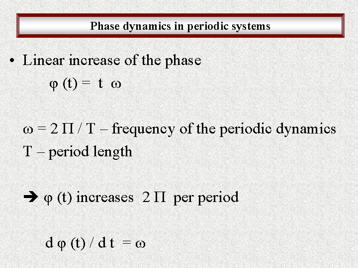 Phase dynamics in periodic systems • Linear increase of the phase φ (t) =