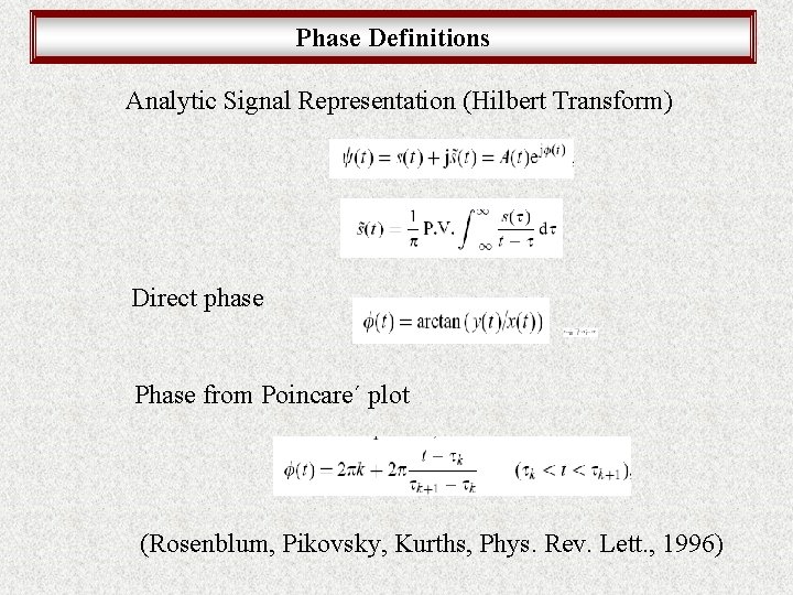 Phase Definitions Analytic Signal Representation (Hilbert Transform) Direct phase Phase from Poincare´ plot (Rosenblum,