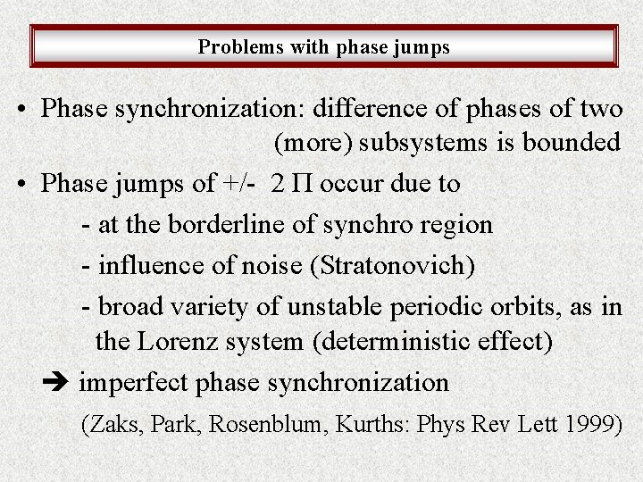 Problems with phase jumps • Phase synchronization: difference of phases of two (more) subsystems
