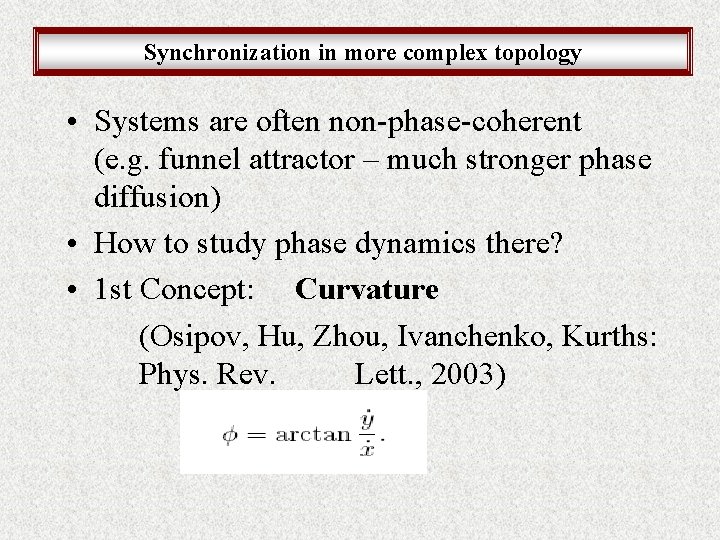 Synchronization in more complex topology • Systems are often non-phase-coherent (e. g. funnel attractor