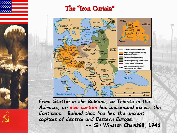 The “Iron Curtain” From Stettin in the Balkans, to Trieste in the Adriatic, an