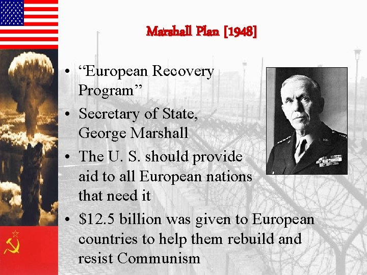 Marshall Plan [1948] • “European Recovery Program” • Secretary of State, George Marshall •
