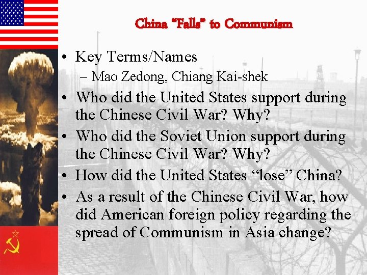 China “Falls” to Communism • Key Terms/Names – Mao Zedong, Chiang Kai-shek • Who