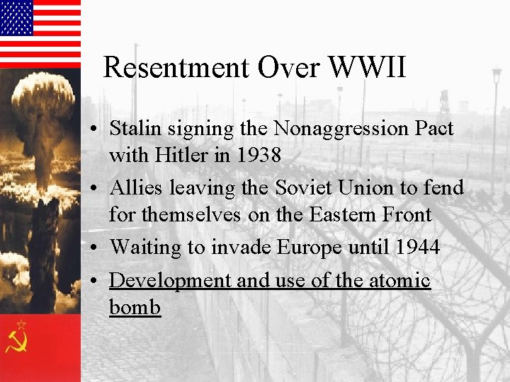 Resentment Over WWII • Stalin signing the Nonaggression Pact with Hitler in 1938 •