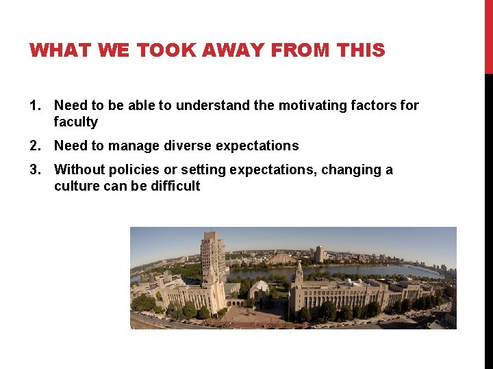 WHAT WE TOOK AWAY FROM THIS 1. Need to be able to understand the