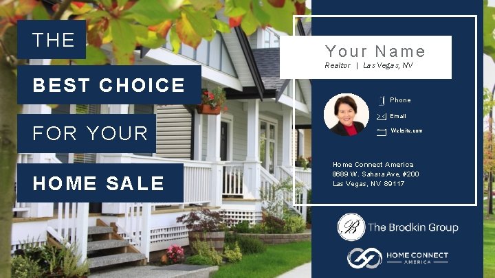 THE Your Name Realtor | Las Vegas, NV BEST CHOICE Phone Email FOR YOUR