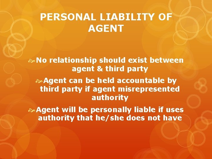 PERSONAL LIABILITY OF AGENT No relationship should exist between agent & third party Agent