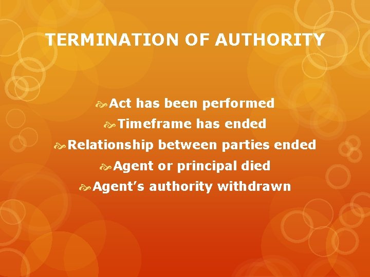 TERMINATION OF AUTHORITY Act has been performed Timeframe has ended Relationship between parties ended