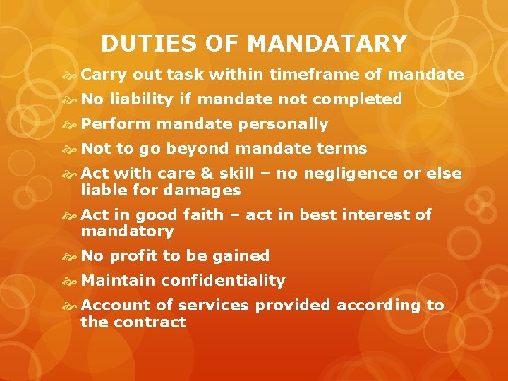 DUTIES OF MANDATARY Carry out task within timeframe of mandate No liability if mandate