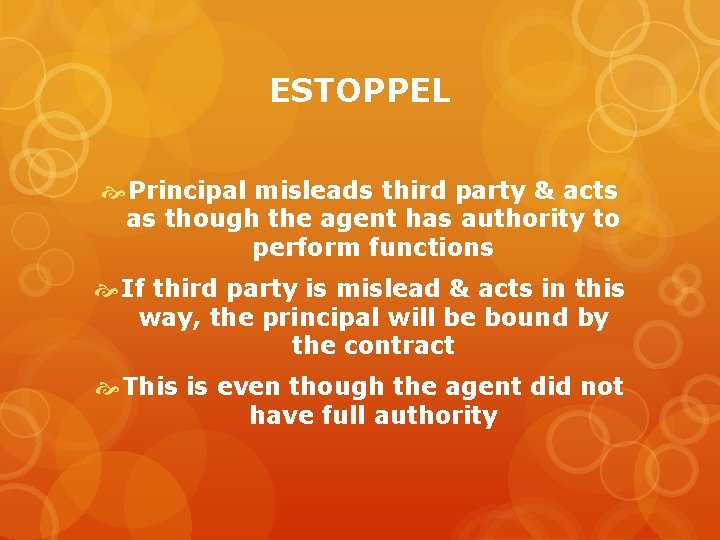 ESTOPPEL Principal misleads third party & acts as though the agent has authority to