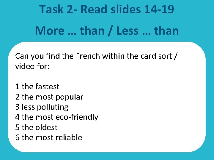 Task 2 - Read slides 14 -19 More … than / Less … than