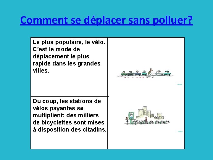 Comment se déplacer sans polluer? Le plus populaire, le vélo. C’est le mode de
