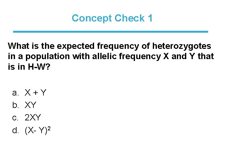 Concept Check 1 What is the expected frequency of heterozygotes in a population with