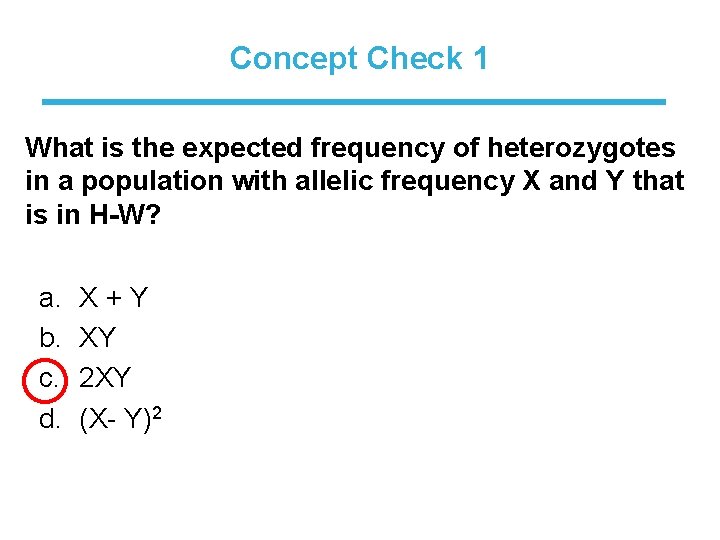 Concept Check 1 What is the expected frequency of heterozygotes in a population with
