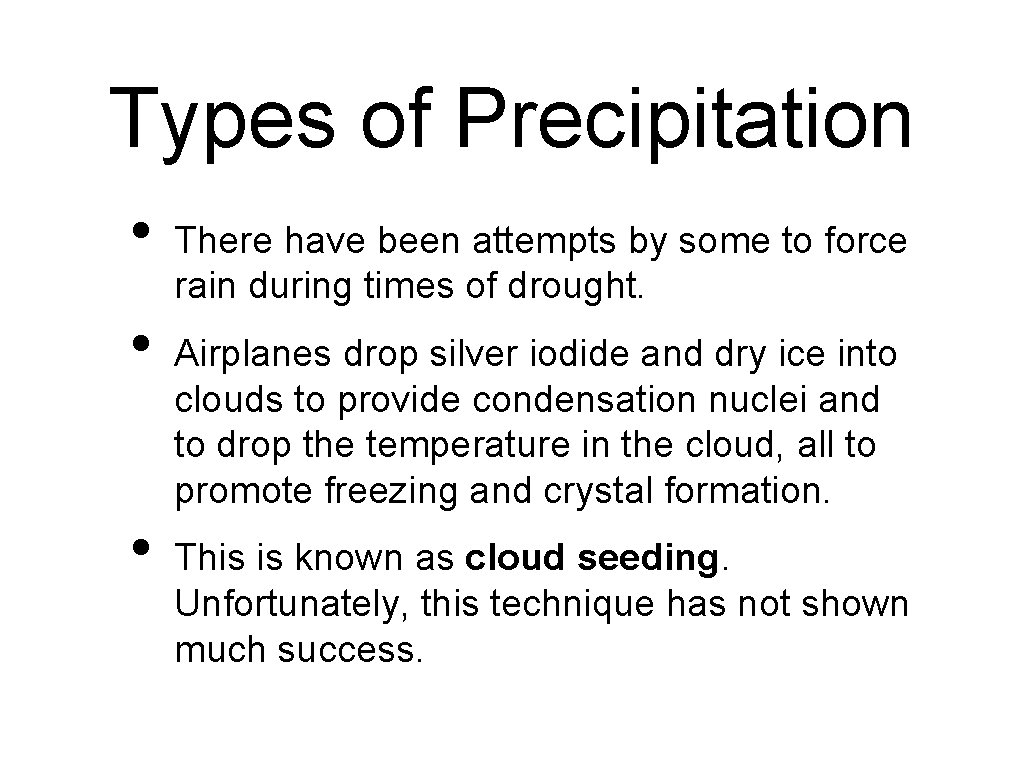 Types of Precipitation • • • There have been attempts by some to force