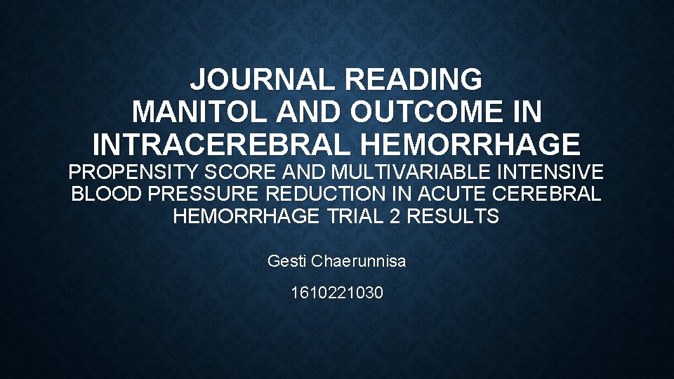 JOURNAL READING MANITOL AND OUTCOME IN INTRACEREBRAL HEMORRHAGE PROPENSITY SCORE AND MULTIVARIABLE INTENSIVE BLOOD