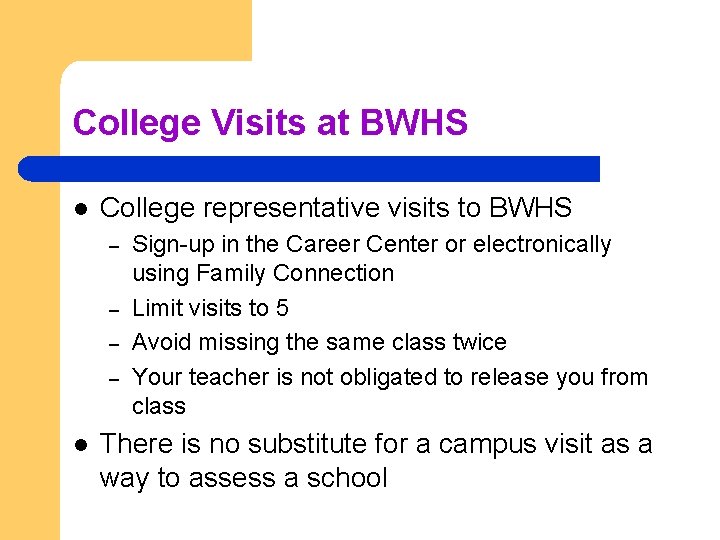 College Visits at BWHS l College representative visits to BWHS – – l Sign-up