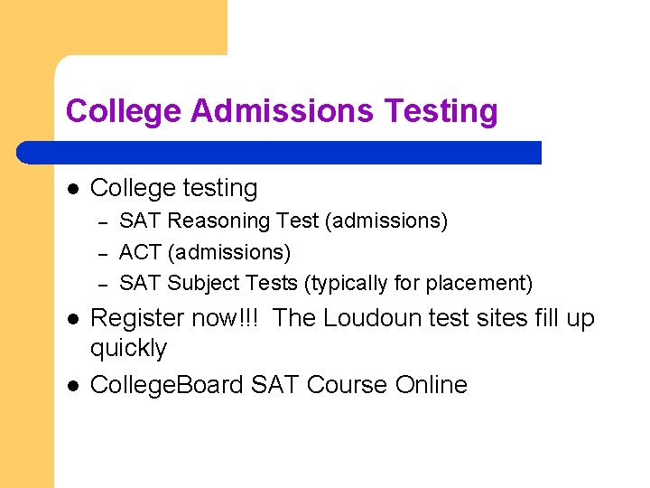 College Admissions Testing l College testing – – – l l SAT Reasoning Test